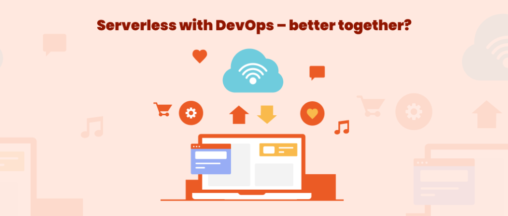 Serverless with DevOps – better together_